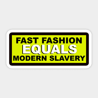 Fast fashion equals modern slavery Sticker